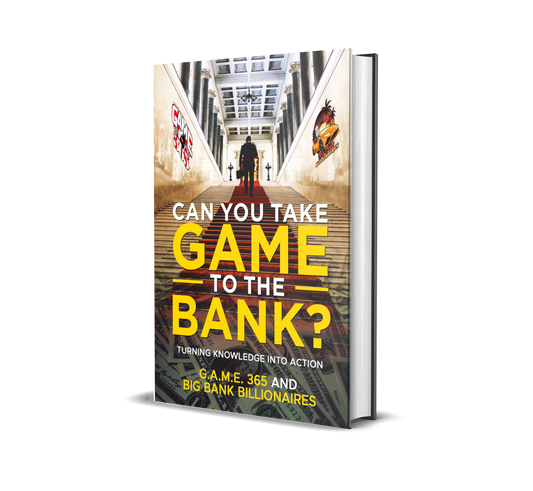 GAME 365 Presents: "Can you take game to the bank?"- Turning knowledge into action